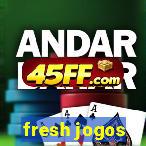 fresh jogos